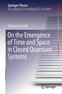 On the Emergence of Time and Space in Closed Quantum Systems - Tommaso Favalli - cover