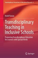 Transdisciplinary Teaching in Inclusive Schools: Promoting Transdisciplinary Education for Learners with Special Needs