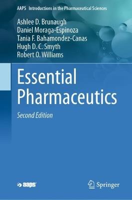 Essential Pharmaceutics - Ashlee D. Brunaugh,Daniel Moraga-Espinoza,Tania F. Bahamondez-Canas - cover