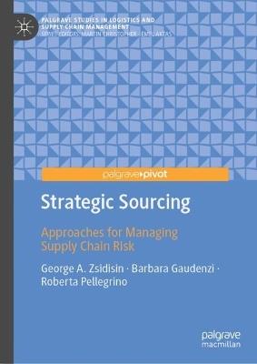 Strategic Sourcing: Approaches for Managing Supply Chain Risk - George A. Zsidisin,Barbara Gaudenzi,Roberta Pellegrino - cover