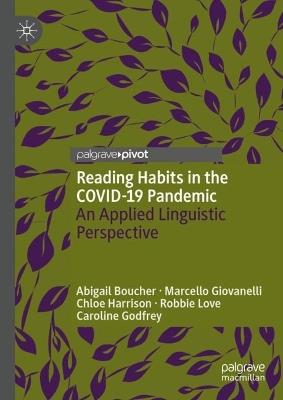 Reading Habits in the COVID-19 Pandemic: An Applied Linguistic Perspective - Abigail Boucher,Marcello Giovanelli,Chloe Harrison - cover