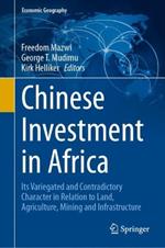 Chinese Investment in Africa: Its Variegated and Contradictory Character in Relation to Land, Agriculture, Mining and Infrastructure