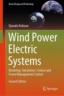 Wind Power Electric Systems: Modeling, Simulation, Control and Power Management Control - Djamila Rekioua - cover