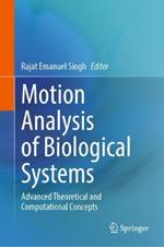 Motion Analysis of Biological Systems: Advanced Theoretical and Computational Concepts