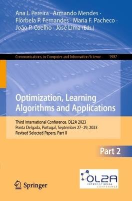 Optimization, Learning Algorithms and Applications: Third International Conference, OL2A 2023, Ponta Delgada, Portugal, September 27–29, 2023, Revised Selected Papers, Part II - cover