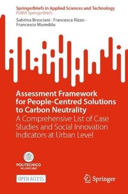 Assessment Framework for People-Centred Solutions to Carbon Neutrality: A Comprehensive List of Case Studies and Social Innovation Indicators at Urban Level - Sabrina Bresciani,Francesca Rizzo,Francesco Mureddu - cover