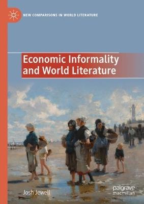 Economic Informality and World Literature - Josh Jewell - cover