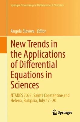 New Trends in the Applications of Differential Equations in Sciences: NTADES 2023, Saints Constantine and Helena, Bulgaria, July 17–20 - cover