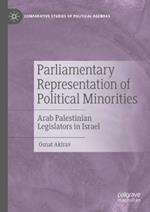Parliamentary Representation of Political Minorities: Arab-Palestinian Legislators in Israel