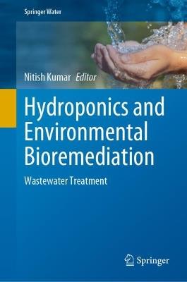 Hydroponics and Environmental Bioremediation: Wastewater Treatment - cover
