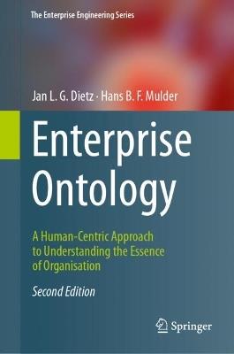 Enterprise Ontology: A Human-Centric Approach to Understanding the Essence of Organisation - Jan L. G. Dietz,Hans B. F. Mulder - cover