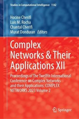 Complex Networks & Their Applications XII: Proceedings of The Twelfth International Conference on Complex Networks and their Applications: COMPLEX NETWORKS 2023, Volume 2 - cover