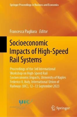 Socioeconomic Impacts of High-Speed Rail Systems: Proceedings of the 3rd International Workshop on High-Speed Rail Socioeconomic Impacts, University of Naples Federico II, Italy, International Union of Railways (UIC), 12–13 September 2023 - cover