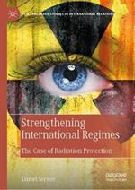Strengthening International Regimes: The Case of Radiation Protection