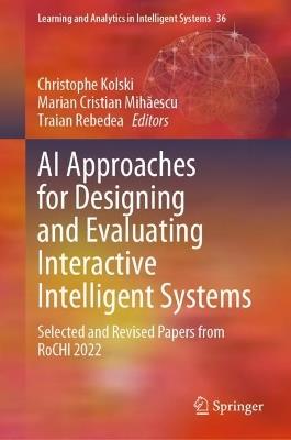 AI Approaches for Designing and Evaluating Interactive Intelligent Systems: Selected and Revised Papers from RoCHI 2022 - cover