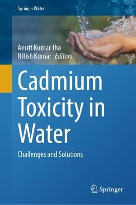 Cadmium Toxicity in Water: Challenges and Solutions - cover
