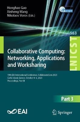Collaborative Computing: Networking, Applications and Worksharing: 19th EAI International Conference, CollaborateCom 2023, Corfu Island, Greece, October 4-6, 2023, Proceedings, Part III - cover