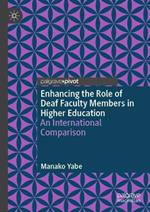 Enhancing the Role of Deaf Faculty Members in Higher Education: An International Comparison