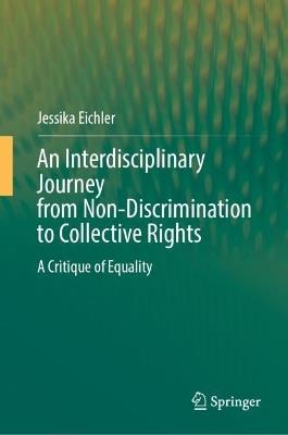 An Interdisciplinary Journey from Non-Discrimination to Collective Rights: A Critique of Equality - Jessika Eichler - cover