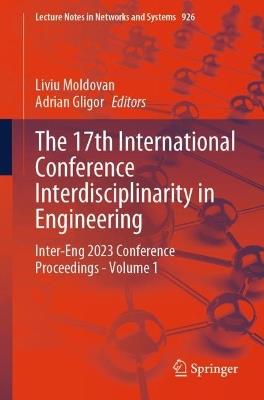 The 17th International Conference Interdisciplinarity in Engineering: Inter-Eng 2023 Conference Proceedings - Volume 1 - cover