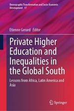 Private Higher Education and Inequalities in the Global South: Lessons from Africa, Latin America and Asia