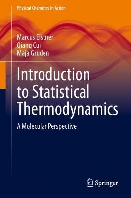 Introduction to Statistical Thermodynamics: A Molecular Perspective - Marcus Elstner,Qiang Cui,Maja Gruden - cover