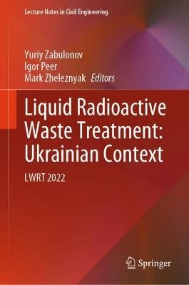 Liquid Radioactive Waste Treatment: Ukrainian Context: LWRT 2022 - cover