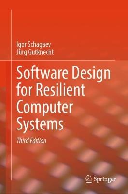 Software Design for Resilient Computer Systems - Igor Schagaev,Jürg Gutknecht - cover