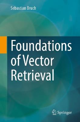 Foundations of Vector Retrieval - Sebastian Bruch - cover