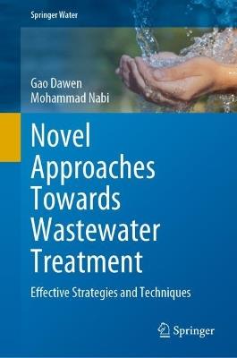 Novel Approaches Towards Wastewater Treatment: Effective Strategies and Techniques - Gao Dawen,Mohammad Nabi - cover