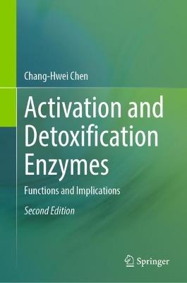 Activation and Detoxification Enzymes: Functions and Implications - Chang-Hwei Chen - cover