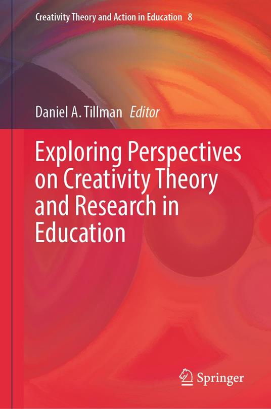 Exploring Perspectives on Creativity Theory and Research in Education