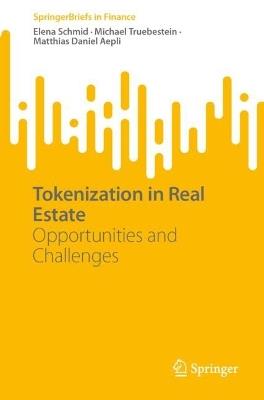 Tokenization in Real Estate: Opportunities and Challenges - Elena Schmid,Michael Truebestein,Matthias Daniel Aepli - cover