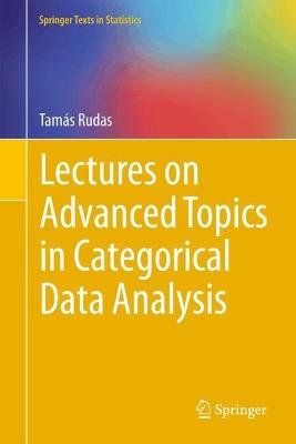 Lectures on Advanced Topics in Categorical Data Analysis - Tamás Rudas - cover