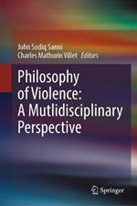 Philosophy of Violence: A Multidisciplinary Perspective