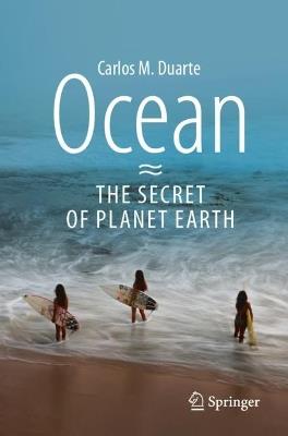 Ocean - The Secret of Planet Earth - Carlos M. Duarte - cover