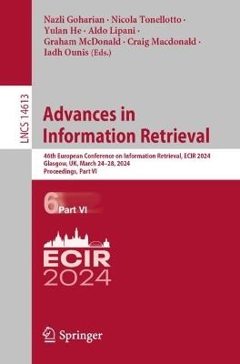 Advances in Information Retrieval: 46th European Conference on Information Retrieval, ECIR 2024, Glasgow, UK, March 24–28, 2024, Proceedings, Part VI - cover
