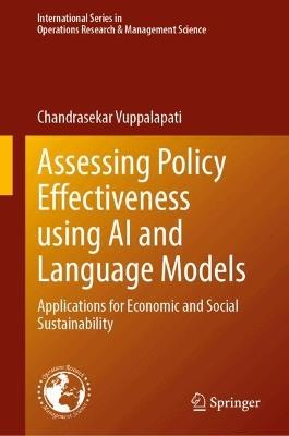 Assessing Policy Effectiveness using AI and Language Models: Applications for Economic and Social Sustainability - Chandrasekar Vuppalapati - cover