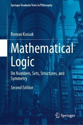 Mathematical Logic: On Numbers, Sets, Structures, and Symmetry - Roman Kossak - cover