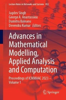 Advances in Mathematical Modelling, Applied Analysis and Computation: Proceedings of ICMMAAC 2023 – Volume 1 - cover