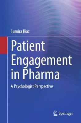 Patient Engagement in Pharma: A Psychologist Perspective - Sumira Riaz - cover