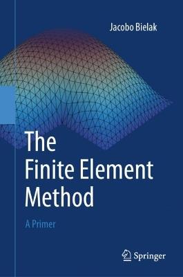 The Finite Element Method: A Primer - Jacobo Bielak - cover
