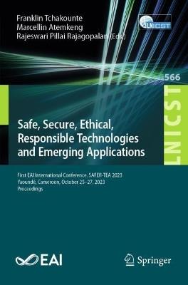 Safe, Secure, Ethical, Responsible Technologies and Emerging Applications: First EAI International Conference, SAFER-TEA 2023, Yaoundé, Cameroon, October 25-27, 2023, Proceedings - cover