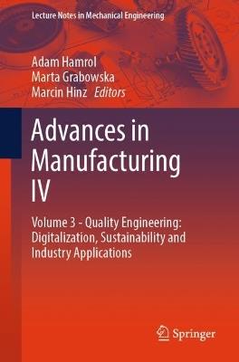Advances in Manufacturing IV: Volume 3 - Quality Engineering: Digitalization, Sustainability and Industry Applications - cover