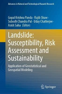 Landslide: Susceptibility, Risk Assessment and Sustainability: Application of Geostatistical and Geospatial Modeling - cover
