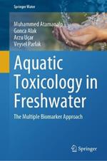 Aquatic Toxicology in Freshwater: The Multiple Biomarker Approach