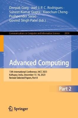 Advanced Computing: 13th International Conference, IACC 2023, Kolhapur, India, December 15–16, 2023, Revised Selected Papers, Part II - cover