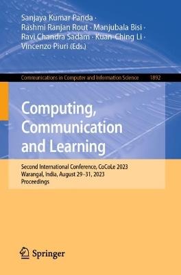 Computing, Communication and Learning: Second International Conference, CoCoLe 2023, Warangal, India, August 29–31, 2023, Proceedings - cover