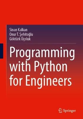 Programming with Python for Engineers - Sinan Kalkan,Onur T. Sehitoglu,Göktürk Üçoluk - cover