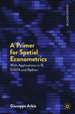 A Primer for Spatial Econometrics: With Applications in R, STATA and Python